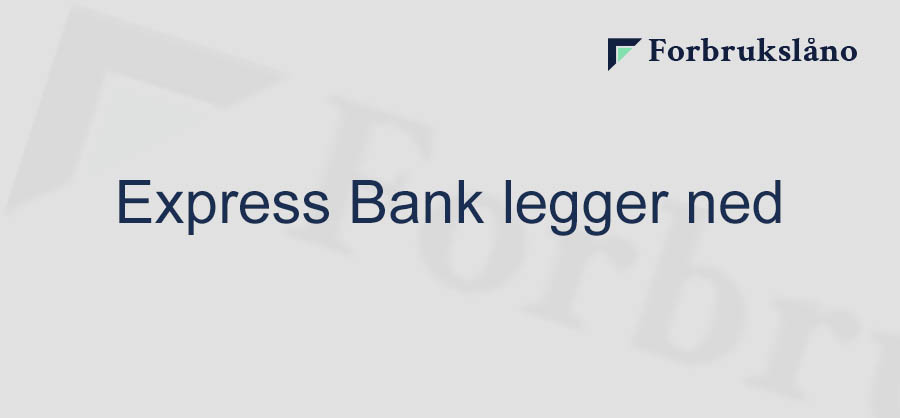 Express Bank legger ned