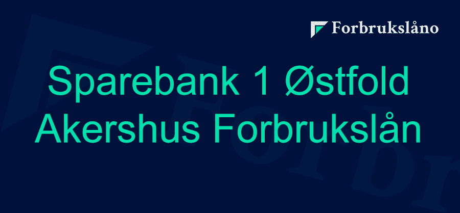 Vurdering av Sparebank 1 Østfold Akershus Forbrukslån